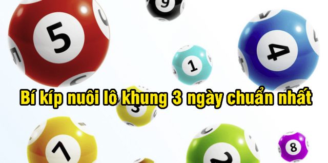 Bí kíp chơi lô - nuôi lô khung 3 ngày hiệu quả nhất